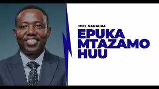 EPUKA MTAZAMO HUU - JOEL NANAUKA