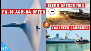 Indian Defence Updates : FA-18 AGM-84 Offer,INS Vagsheer Launched,APFSDS MK2,Raytheon $100Mn Invest