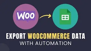 How to Export WooCommerce Data to Google Sheets (FREE)