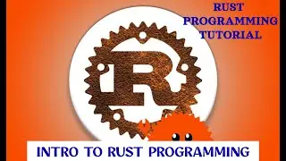 Rust Tutorial - How to install Rust and create your first Rust Application.