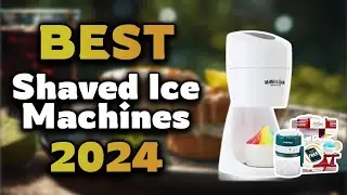 Top Best Shaved Ice Machines in 2024 & Buying Guide - Must Watch Before Buying!