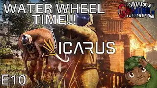 Water Wheel time!!! | ICARUS Open World | E10