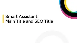 How AI Smart Assistant will help you with main title and SEO title?