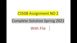 cs508 assignment no 2 solution Spring 2021