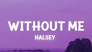 Halsey - Without Me (Lyrics)