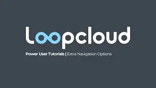 Extra Navigation Options in Loopcloud | Loopcloud Power User Tutorials