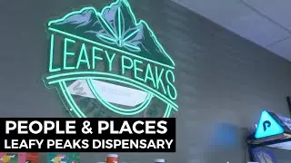 Leafy Peaks Dispensary | People and Places