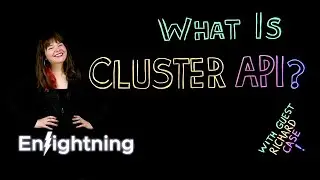 ⚡️ Enlightning - What Is Cluster API?