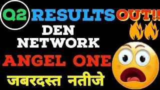 Q2 results ➡️ Angel One🔴Den Networks, Angel One share latest news, Den Networks share latest news