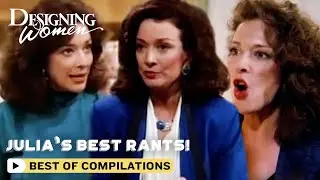 Designing Women | Julia's Best Rants | Throw Back TV