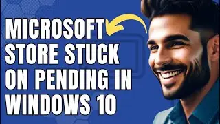 How To Fix Microsoft Store stuck On Pending In Windows 10