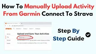 How To Manually Upload Activity From Garmin Connect To Strava