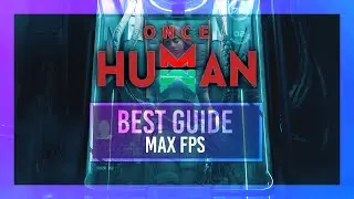 BEST Optimization Guide | Once Human | Max FPS | Best Settings