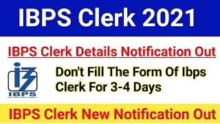 IBPS Clerk New Notification 2021 Out|IBPS Clerk 2021 Details notification Out|