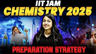 🔥 IIT JAM Chemistry 2025 : Expert Study Plan to Crack IIT JAM 2025 Exam 🚀