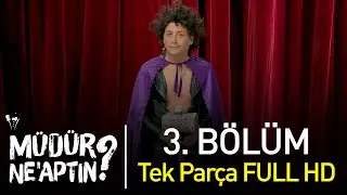 Müdür Ne'aptın? 3. Bölüm Tek Parça Full HD - Bipsiz