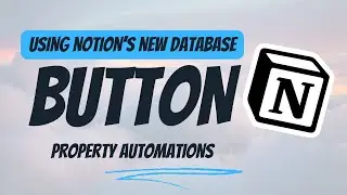 Ways to Use Notions NEW Database Button Property 2024 | Increase Productivity