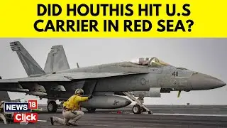 Houthi News | Yemens Houthis Claims To Have Attacked Aircraft Carrier In Red Sea | News18 | N18G