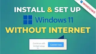 Install and Set Up Windows 11 Without the Internet