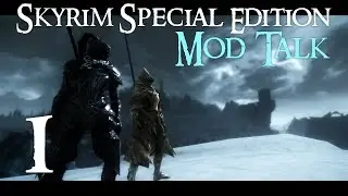 SKYRIM Special Edition : MOD TALK #1 - Starting with the Top 10