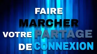[TUTO] RÉPARER SON PARTAGE DE CONNEXION