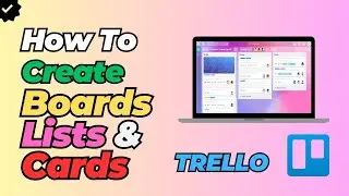 How To Create Boards, Lists & Cards in Trello (2024)