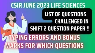 LIST OF QUESTIONS CHALLENGED IN SHIFT 2 CSIR JUNE 2023 LIFE SCIENCES !!