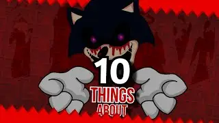 10 Things About Sonic.exe! (Friday Night Funkin' Mod Facts)