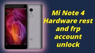 mi note 4 Hardware rest and frp unlock