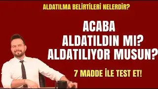 ALDATILIP ALDATILMADIĞINIZI 7 MADDEDE TEST EDİN, ALDATMA ve ALDATILMA BELİRTİLERİ