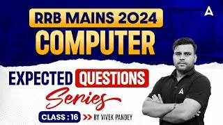 IBPS RRB MAINS 2024 | COMPUTER EXPECTED QUESTIONS SERIES CLASS 16 | BY VIVEK PANDEY