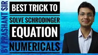 Trick to solve numericals on Schrodinger Equation