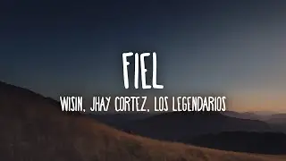 Wisin, Jhay Cortez, Los Legendarios - Fiel (Letra/Lyrics)