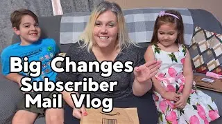 Subscriber Family Mail Vlog and 2 Big Changes