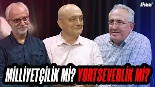 Milliyetçilik mi? Yurtseverlik mi? 