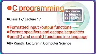 printf() scanf() functions |escape sequences|format specifiers|formatted input/output functions in c