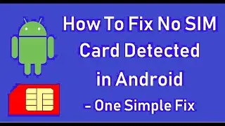 How To Fix No SIM Card Detected in Android - One Simple Fix