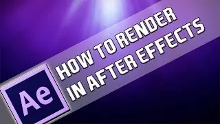 How To: Render In After Effects