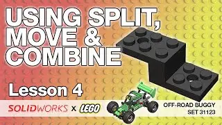 Lesson 4 - Using Split, Move and Combine bodies - SolidWorks Tutorial: LEGO Off-Road Buggy