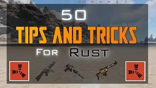 50 Tips and Tricks for RUST