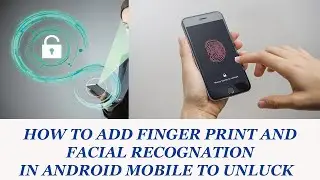 how to add finger print and facial recognition in android mobile to unlock