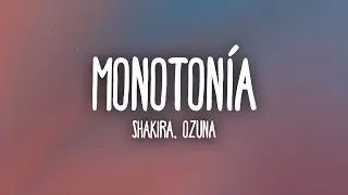 Shakira, Ozuna - Monotonía (Letra/Lyrics)