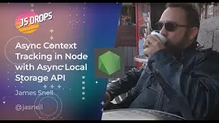 Async Context Tracking in Node with Async Local Storage API ft. James Snell | JS Drops