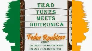 Medley: The lark in the morning (Song)/The lark in the morning (Jig) - Fedor Roubtsov