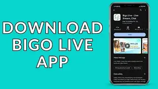 Bigo Live App Install: How to Download the Bigo Live App?