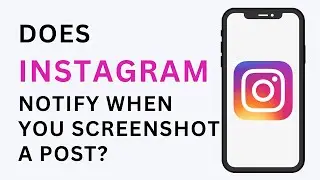 Does Instagram Notify When You Screenshot A Post?