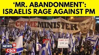 Israel Hamas News | Netanyahu Defiant Despite Four Days Of Protests Over Hostage Killings | N18G