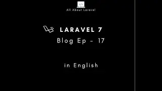 Laravel 7 blog (Episode-17 Implementing Blogs Form with Select2 and Ckeditor in english)