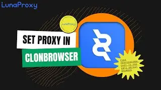 How to use lunaproxy residential proxy in clonbrowser，lunaproxy free dynamic mobile proxy