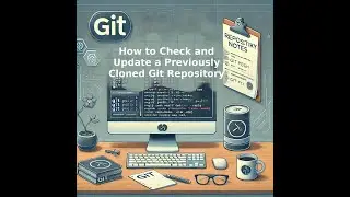 How to Check and Update a Previously Cloned Git Repository